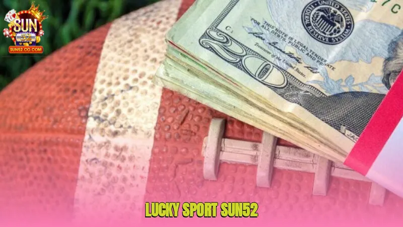 Lucky Sports Sun52- Thiên Đường Thể Thao Đẳng Cấp 2025 1 lucky sport sun52 1